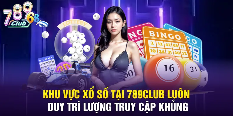 Khu vực xổ số tại 789CLUB luôn duy trì lượng truy cập khủng