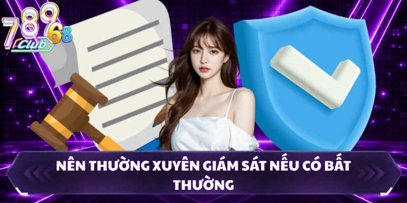 Nên thường xuyên giám sát nếu có bất thường